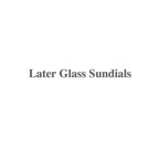 Later Glass Sundials.jpg